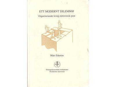 Ett modernt dilemm@ : organiserandet kring elektronisk post = [A modern dilemm@] : [the organizing process around electronic mail]