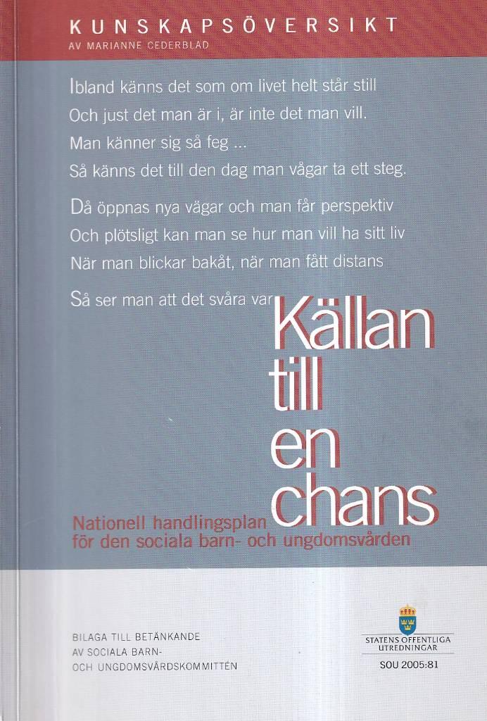 K&auml;llan till en chans [Elektronisk resurs] : nationell handlingsplan f&ouml;r den sociala barn- och ungdomsv&aring;rden