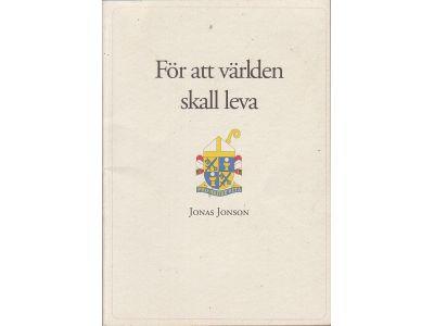 För att världen skall leva : ett brev om trons fördjupning till präster, diakoner och församlingar i Strängnäs stift