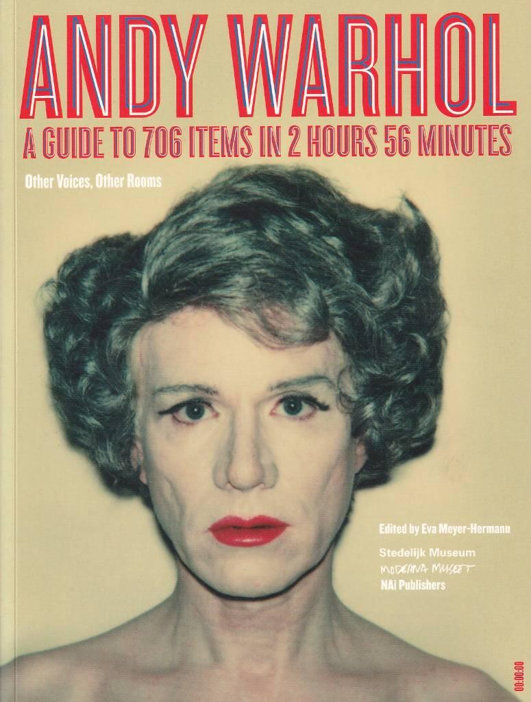 Andy Warhol : a guide to 706 items in 2 hours 56 minutes : [other voices, other rooms]  : Stedelijk museum, Amsterdam 12 October 2007-13 January 2008 Moderna museet, Stockholm 9 February-4 May 2008  co-organized by the Andy Warhol Museum, one of the four 