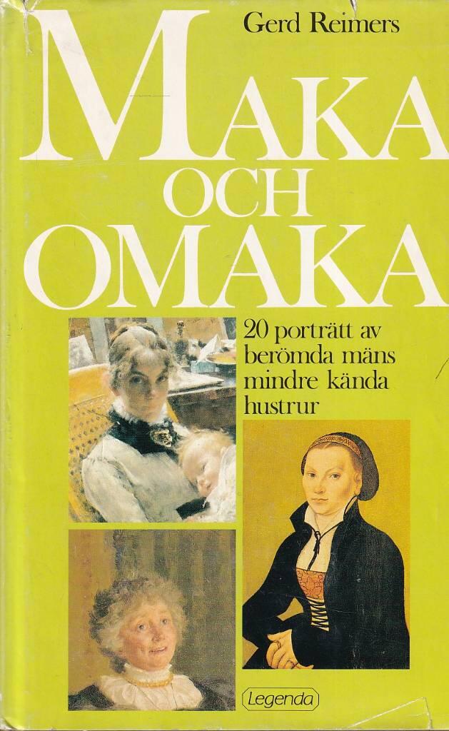 Maka och omaka : tjugo portr&auml;tt av ber&ouml;mda m&auml;ns mindre k&auml;nda hustrur
