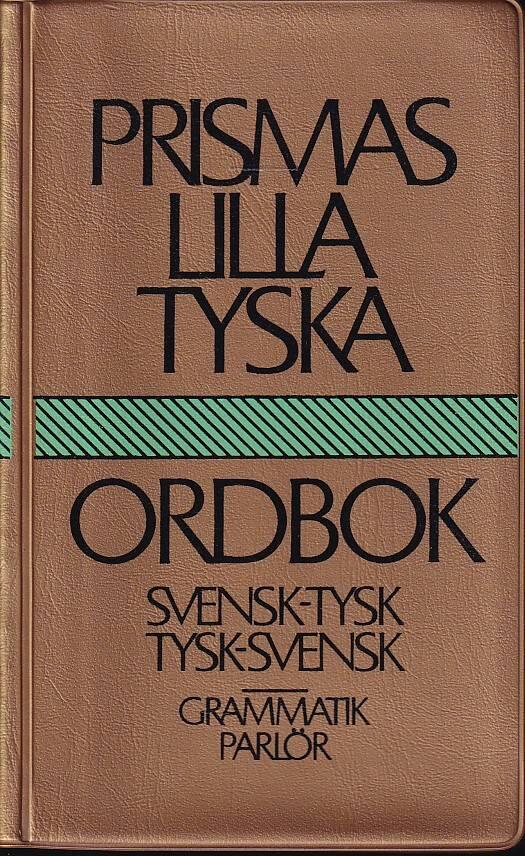 Prismas lilla tyska ordbok : [svensk-tysk, tysk-svensk] : [grammatik, parlör]