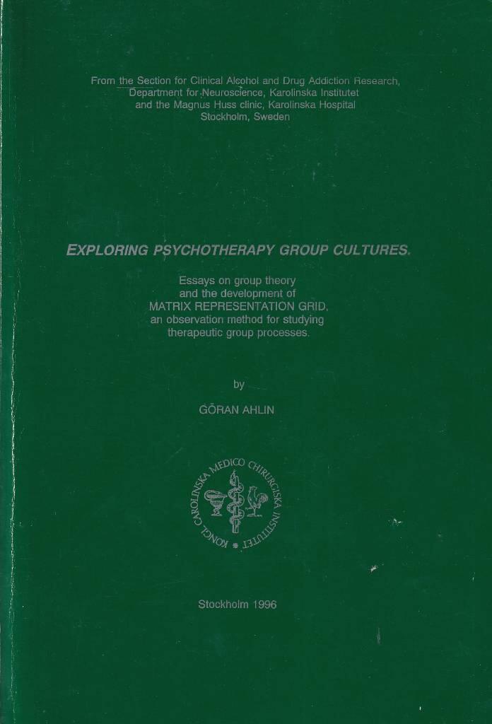 Exploring psychotherapy group cultures : essays on group theory and the development of Matrix Representation Grid, an observation method for studying therapeutic group processes