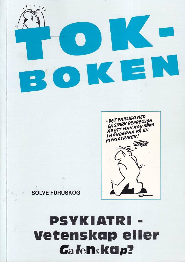 Tok-boken : [psykiatri - vetenskap eller galenskap?]