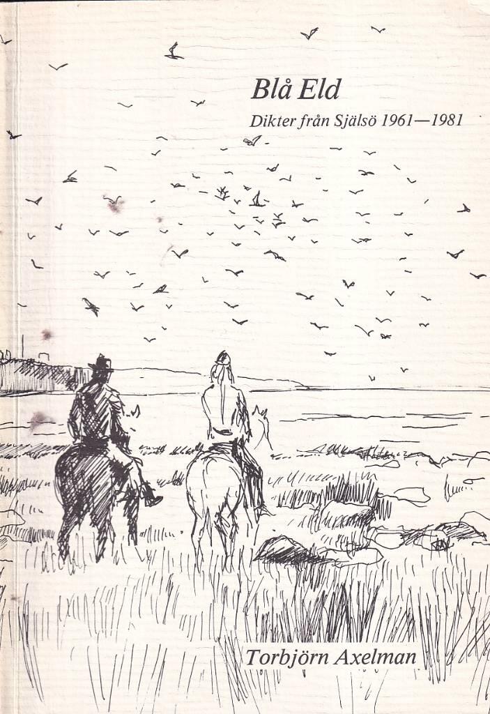 Bl&aring; eld : dikter fr&aring;n Sj&auml;ls&ouml; 1961-1981