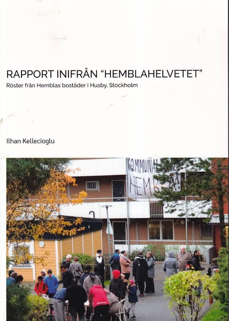 Rapport inifr&aring;n "Hemblahelvetet" - r&ouml;ster fr&aring;n Hemblas bost&auml;der i Husby, Stockholm