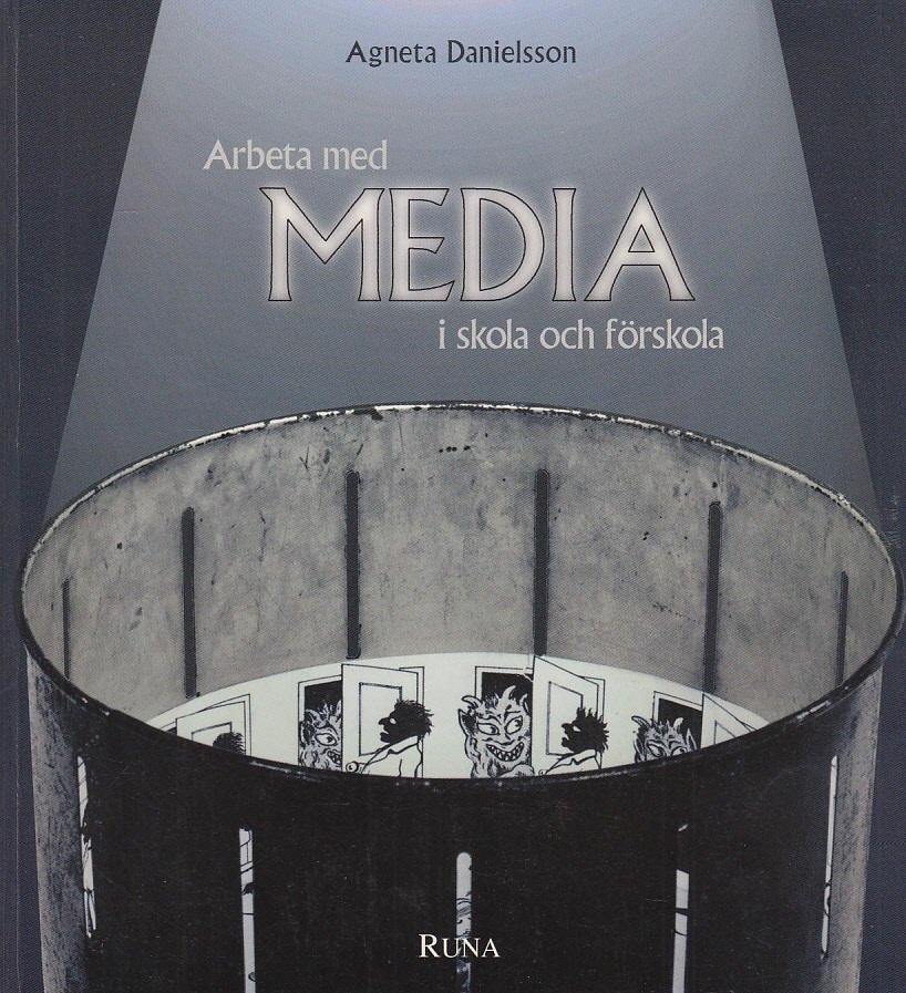Arbeta med media i skola och f&ouml;rskola