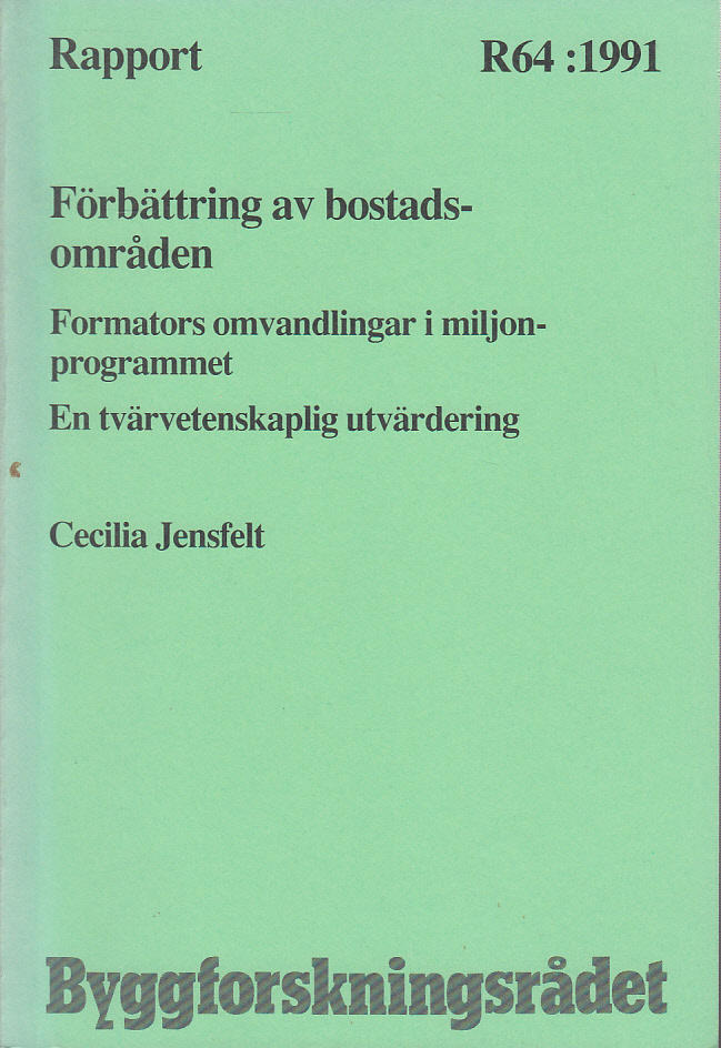 F&ouml;rb&auml;ttring av bostadsomr&aring;den [Elektronisk resurs] : Formators omvandlingar i miljonprogrammet : en tv&auml;rvetenskaplig utv&auml;rdering