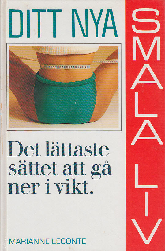 Ditt nya smala liv : [det lättaste sättet att gå ner i vikt]