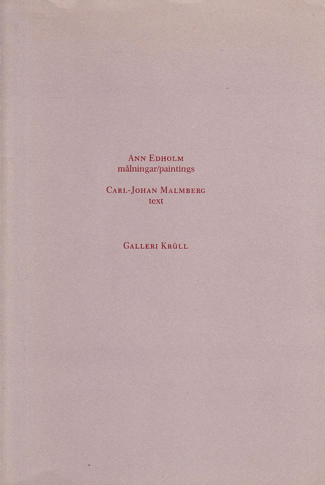Ann Edholm : målningar/paintings. Carl-Johan Malmberg : text