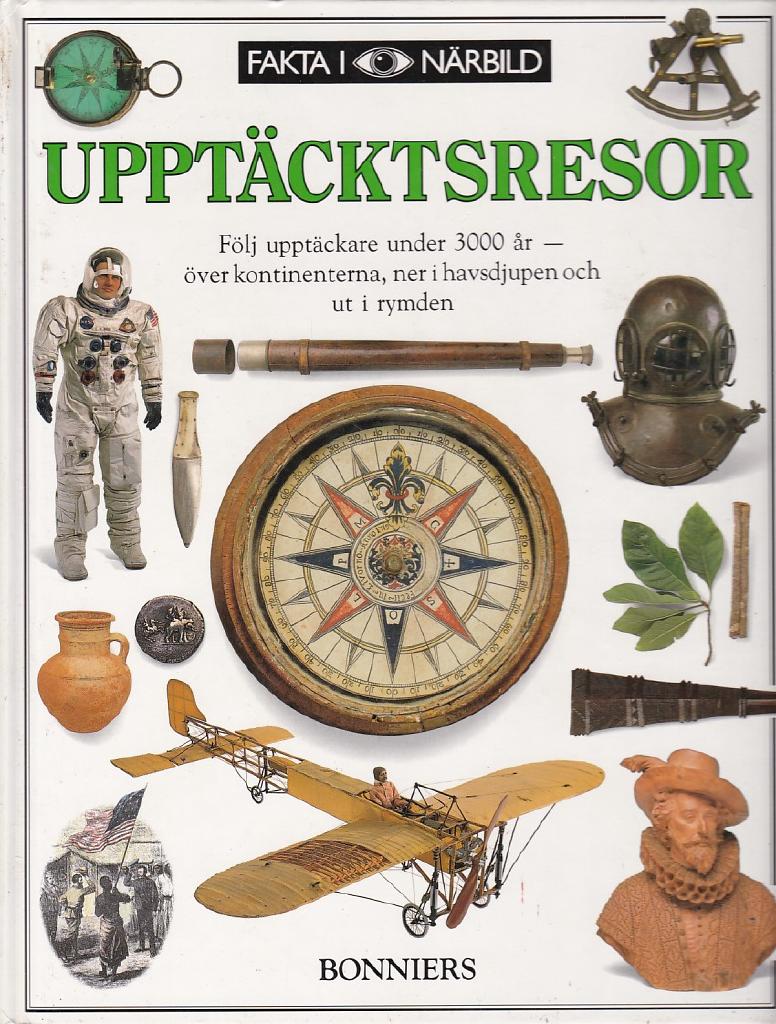 Uppt&auml;cktsresor : [f&ouml;lj uppt&auml;ckare under 3000 &aring;r - &ouml;ver kontinenterna, ner i havsdjupen och ut i rymden]