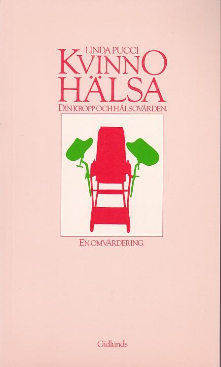 Kvinnoh&auml;lsa : din kropp och h&auml;lsov&aring;rden : en omv&auml;rdering