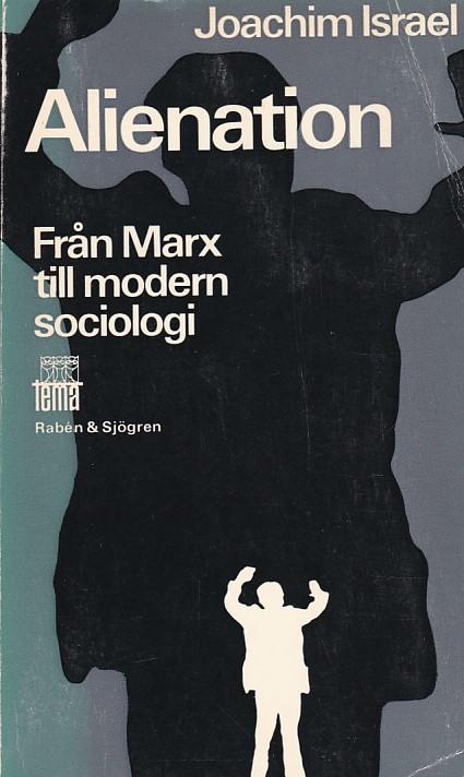 Alienation: från Marx till modern sociologi : en makrosociologisk studie