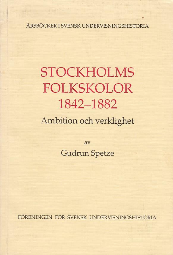 Stockholms folkskolor 1842-1882 : ambition och verklighet
