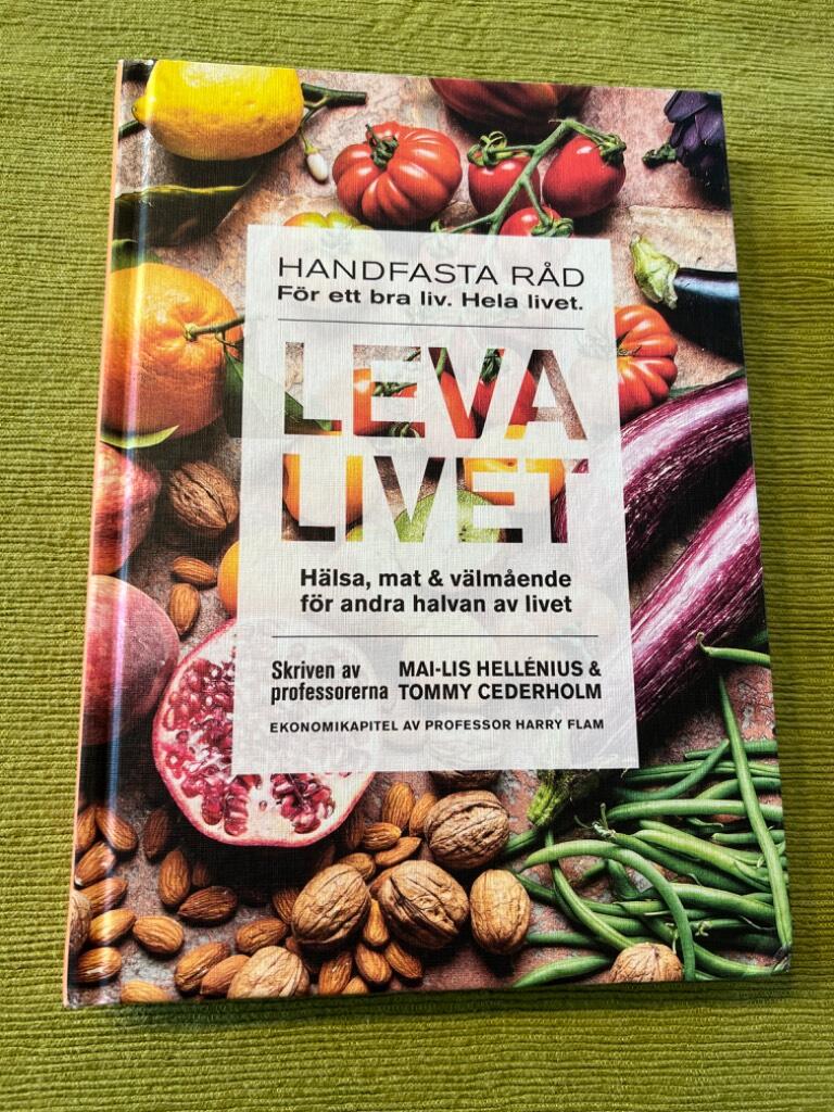 Leva livet - h&auml;lsa, mat & v&auml;lm&aring;ende f&ouml;r andra halvan av livet