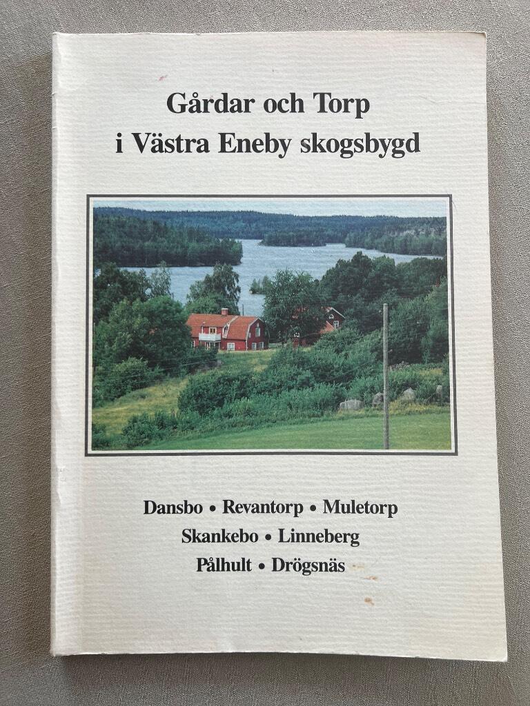 G&aring;rdar och torp i V&auml;stra Eneby skogsbygd : Dansbo, Revantorp, Muletorp, Skankebo, Linneberg, P&aring;lhult, Dr&ouml;gsn&auml;s