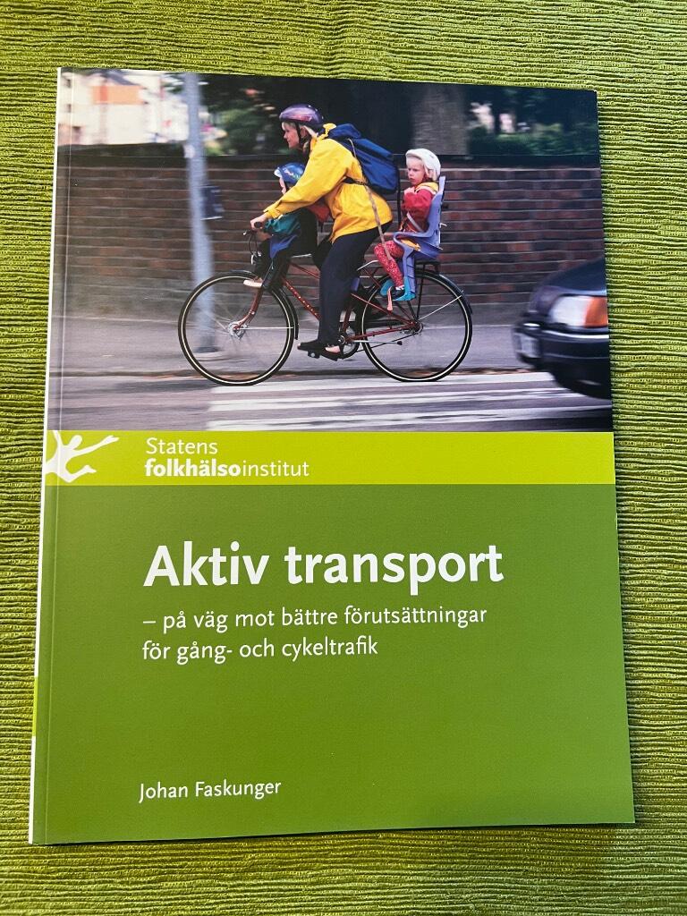 Aktiv transport : p&aring; v&auml;g mot b&auml;ttre f&ouml;ruts&auml;ttningar f&ouml;r g&aring;ng- och cykeltrafik