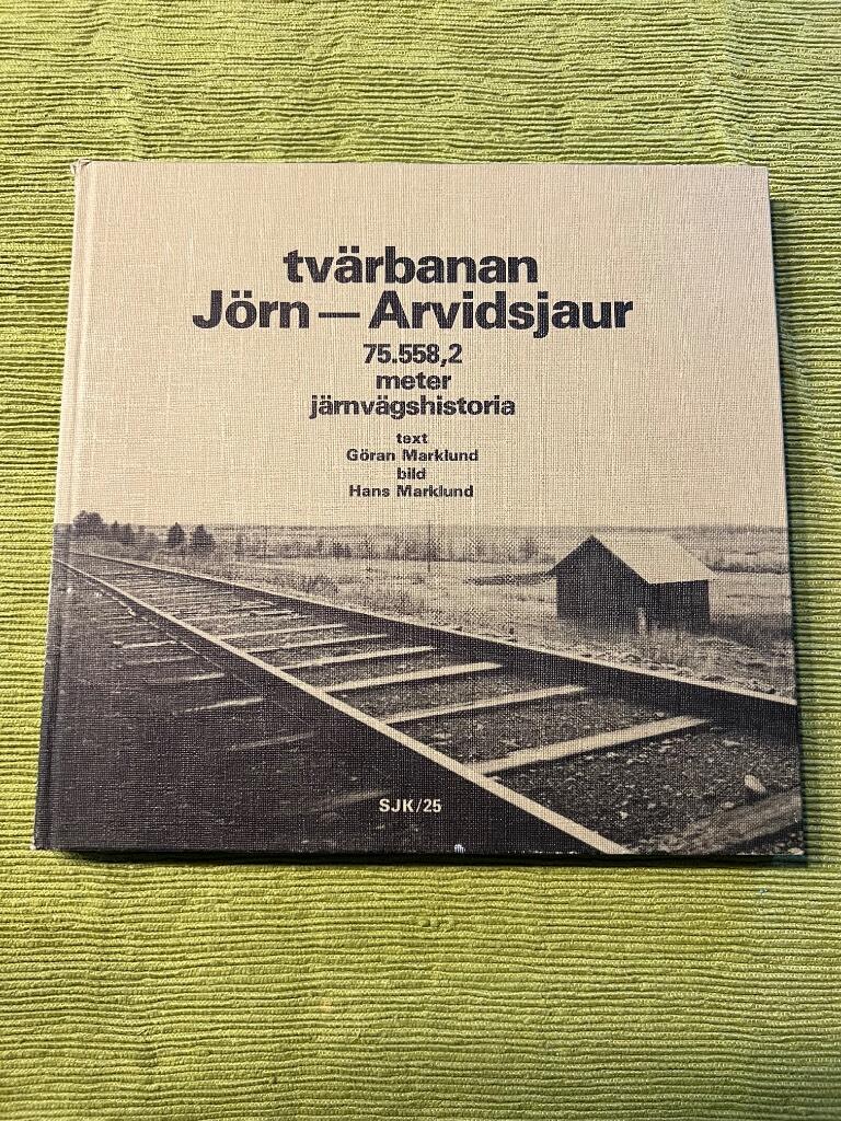 Tv&auml;rbanan J&ouml;rn-Arvidsjaur : 75.558,2 meter j&auml;rnv&auml;gshistoria