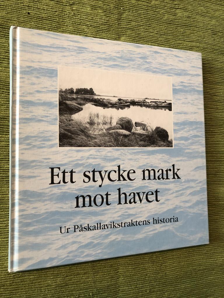 Ett stycke mark mot havet : ur P&aring;skallavikstraktens historia