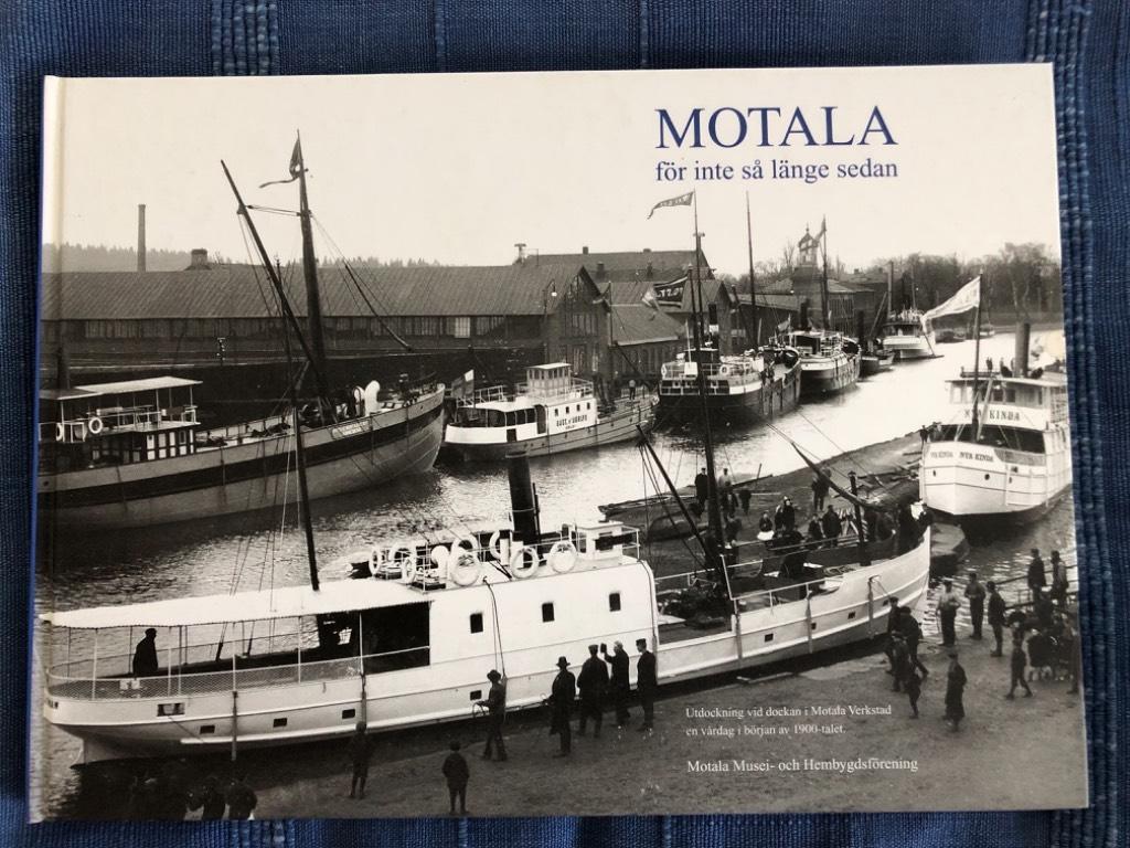 Motala f&ouml;r inte s&aring; l&auml;nge sedan : en bok om Motala socken och Motala k&ouml;ping samt Motala verkstads betydelse f&ouml;r utvecklingen i omr&aring;det i samband med tillkomsten av G&ouml;ta kanal genom Motala