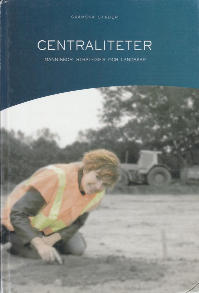 Centraliteter [Elektronisk resurs] m&auml;nniskor, strategier och landskap