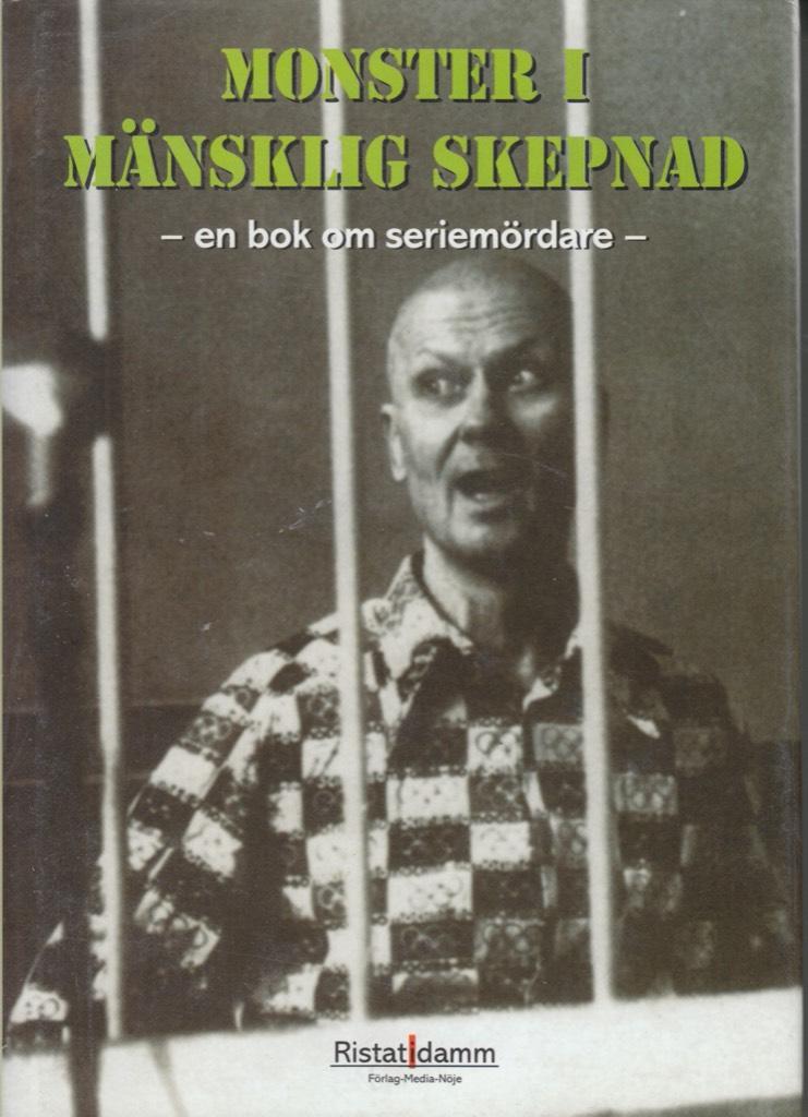 Monster i m&auml;nsklig skepnad : [en bok om seriem&ouml;rdare]