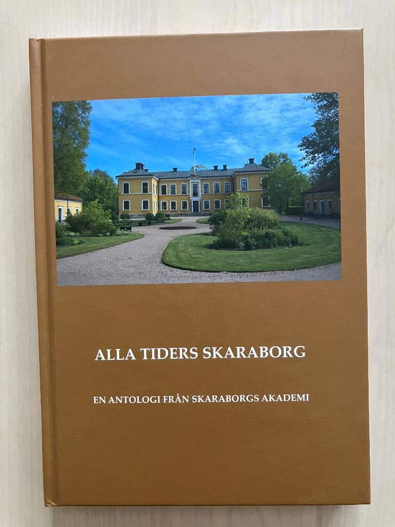 Alla tiders Skaraborg - en antologi fr&aring;n Skaraborgs Akademi