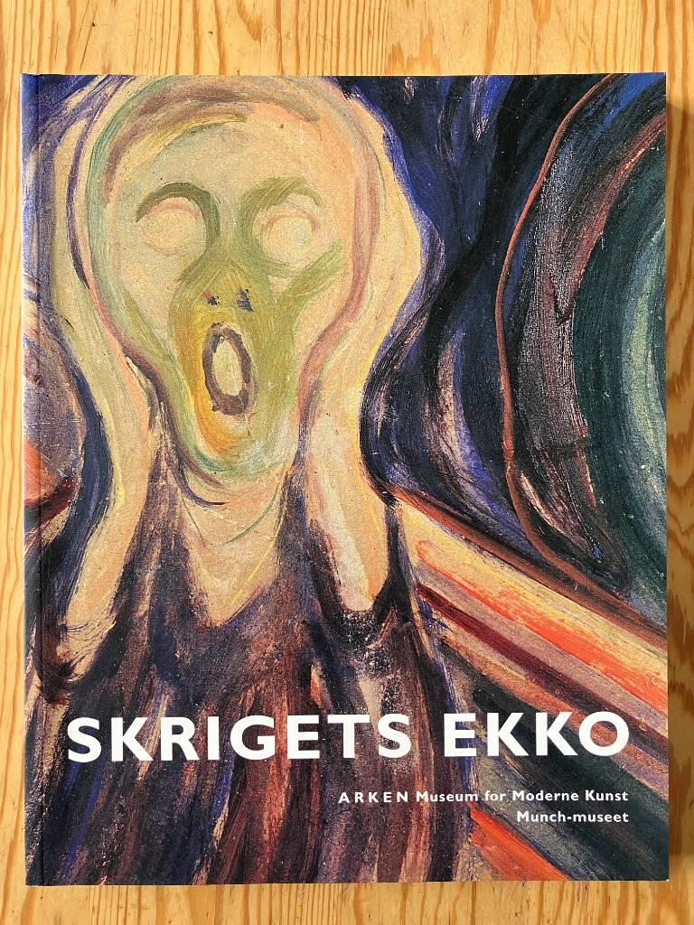 Skrigets ekko : [udstilling, Ish&oslash;j], ARKEN, Museum for Moderne Kunst, 3. feb.-5. juni 2001, [Oslo], Munch-museet, 17. juni-30. sept. 2001