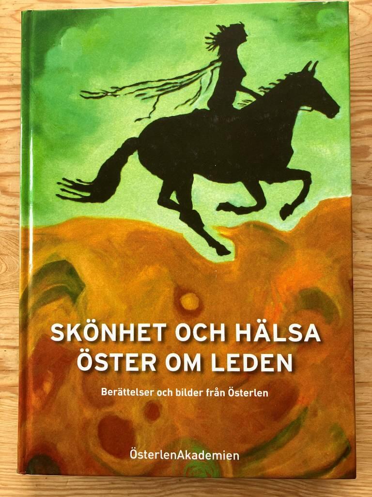 Skönhet och hälsa öster om leden : berättelser och bilder från Österlen