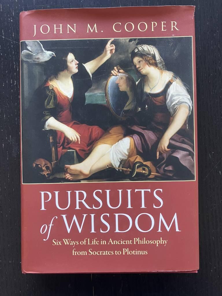 Pursuits of wisdom - six ways of life in ancient philosophy from Socrates to Plotinus
