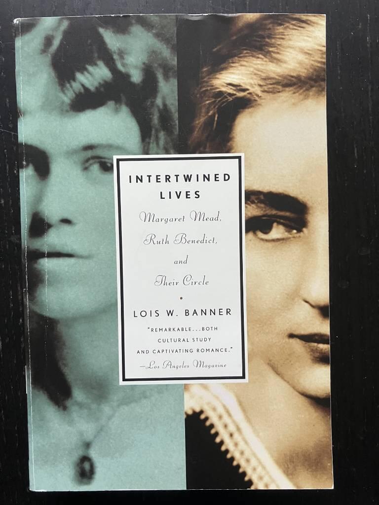 Intertwined lives - Margaret Mead, Ruth Benedict, and their circle