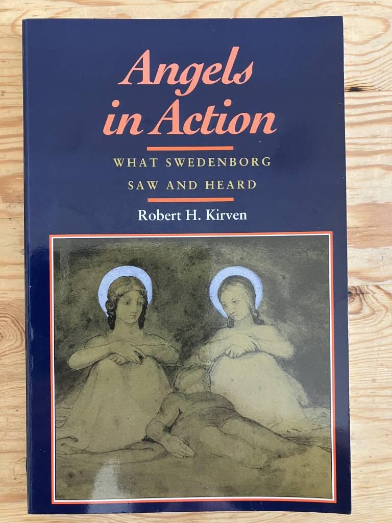 Angels in action - what Swedenborg saw and heard