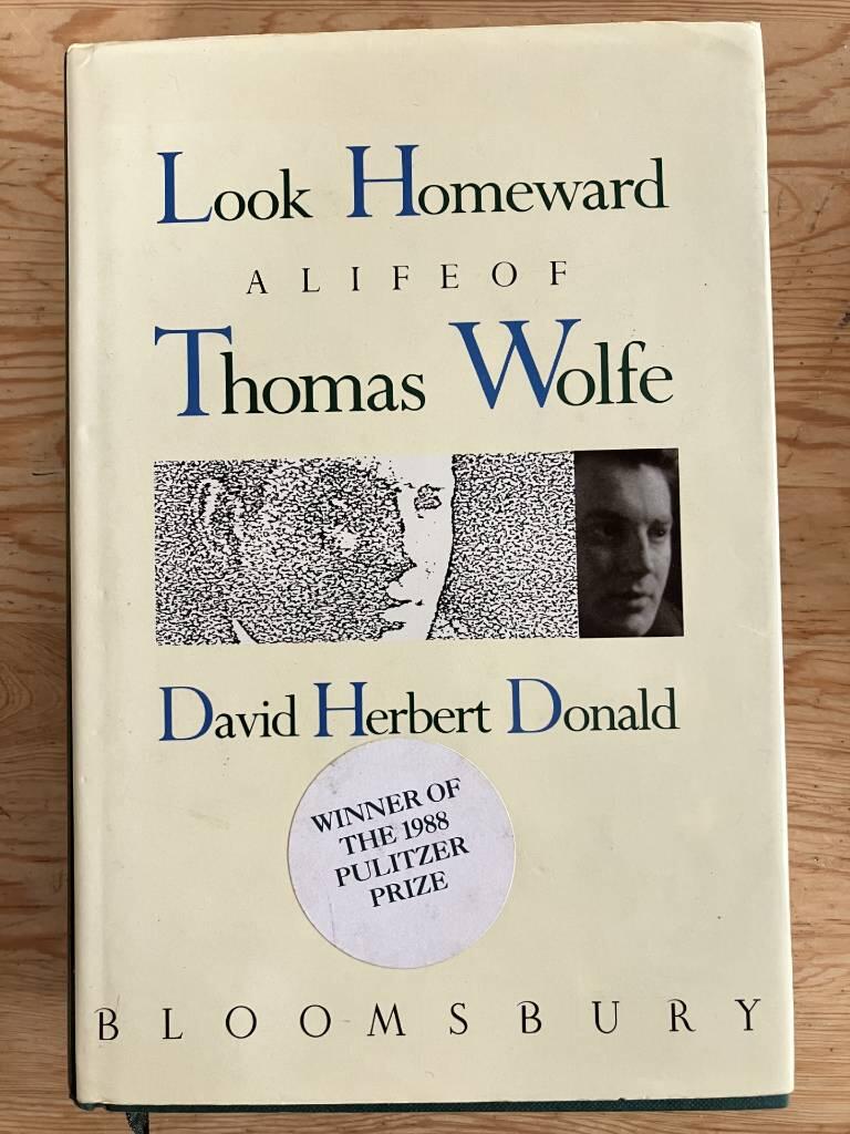 Look homeward - a life of Thomas Wolfe