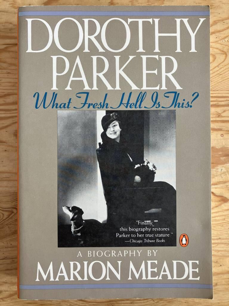 Dorothy Parker - what fresh hell is this?