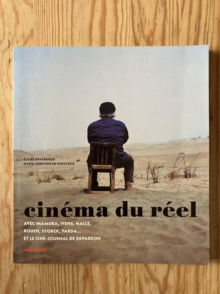 Cin&eacute;ma du r&eacute;el - avec Imamura, Ivens, Malle, Rouch, Storck, Varda-- et le cin&eacute;-journal de Depardon