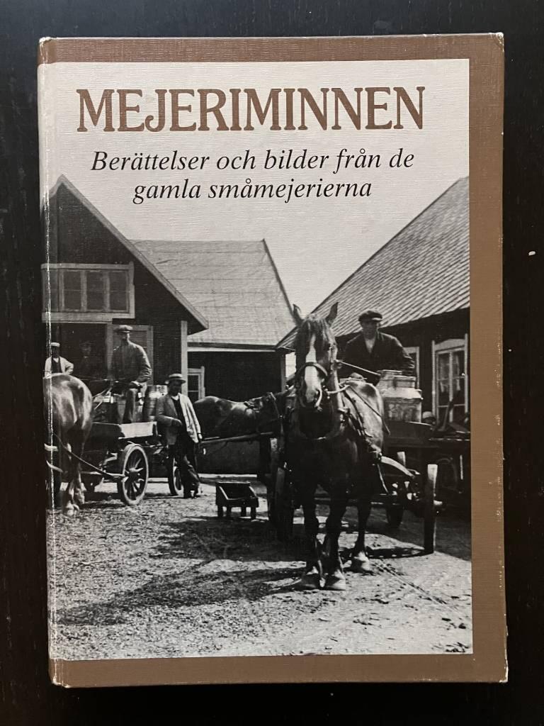Mejeriminnen - ber&auml;ttelser och bilder fr&aring;n de gamla sm&aring;mejerierna