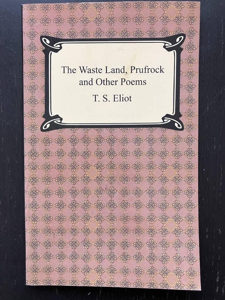 The waste land, Prufrock, and other poems