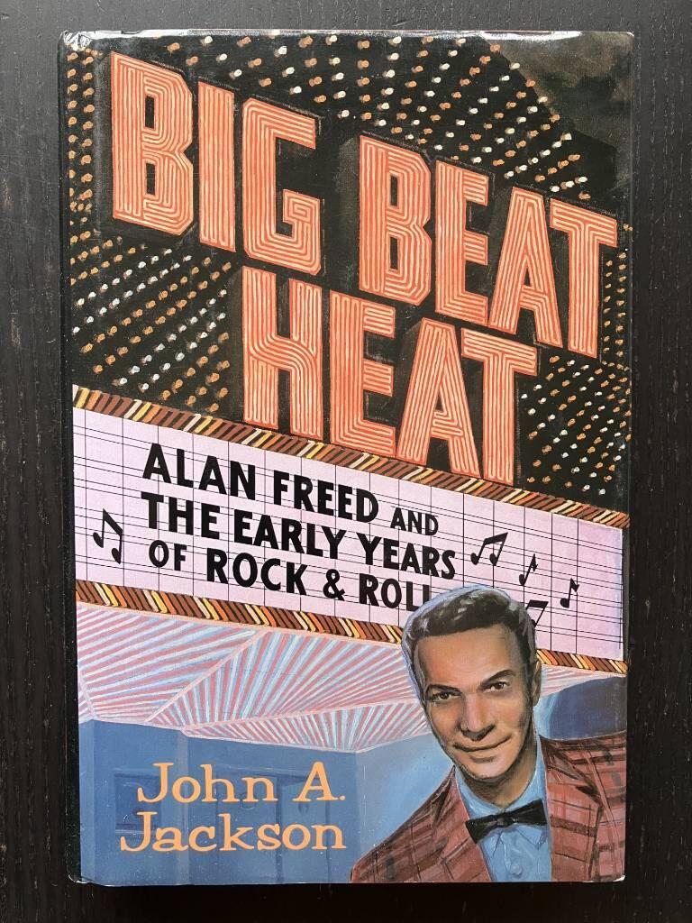 Big beat heat - Alan Freed and the early years of rock & roll