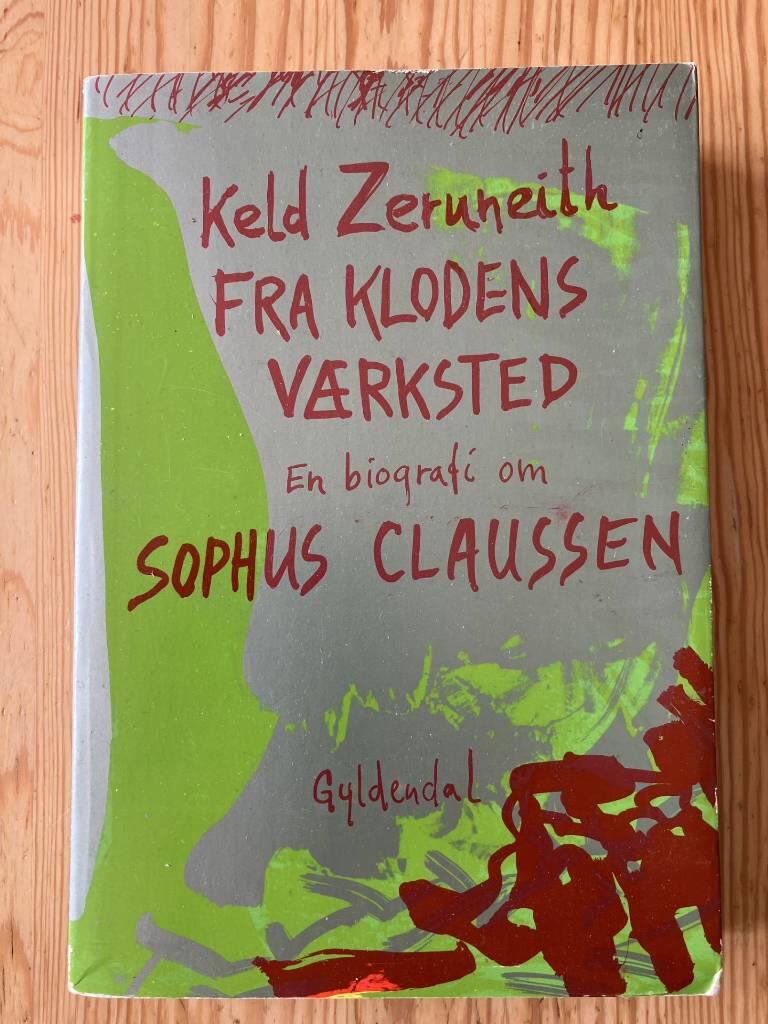 Fra klodens v&aelig;rksted - en biografi om Sophus Claussen