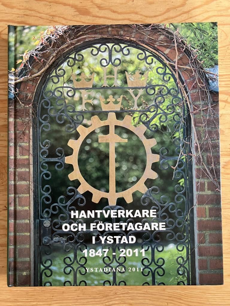 Hantverkare och f&ouml;retagare i Ystad 1847-2011