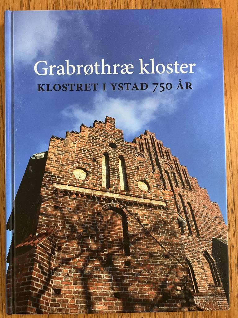 Grabr&oslash;thr&aelig; kloster : klostret i Ystad 750 &aring;r