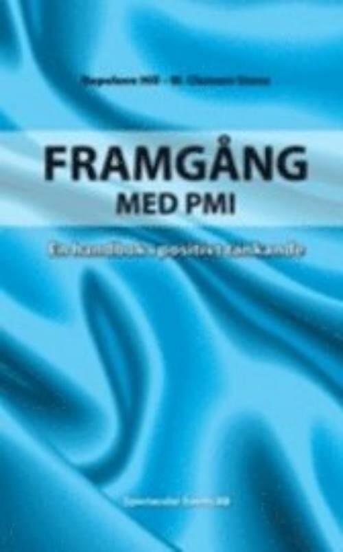 Framg&aring;ng med PMI : en handbok i positivt t&auml;nkande