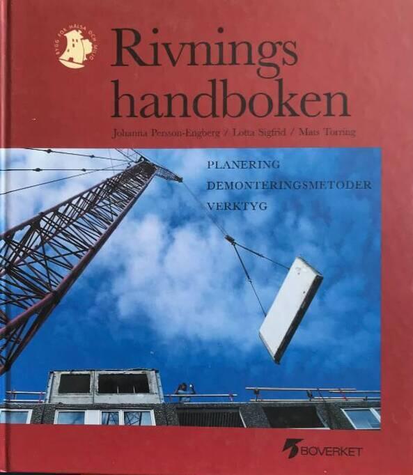 Rivningshandboken : planering, demonteringsmetoder, verktyg