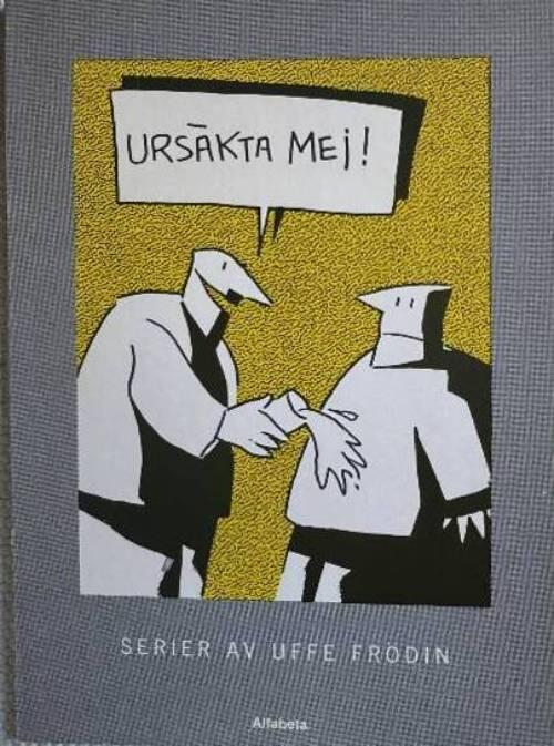 Urs&auml;kta mej!