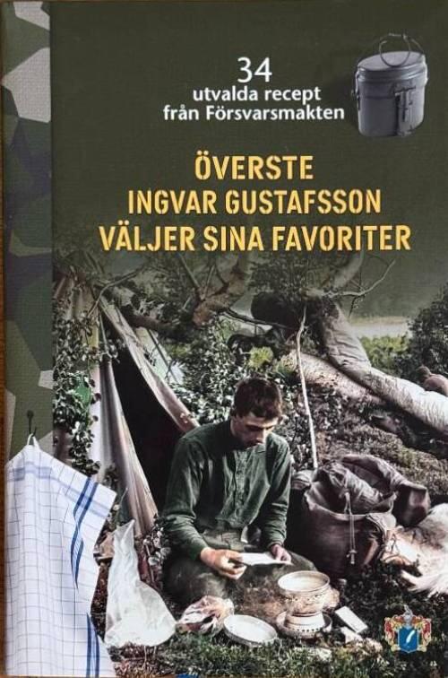 Överste Ingvar Gustafsson väljer sina favoriter - 34 utvalda recept från Försvarsmakten