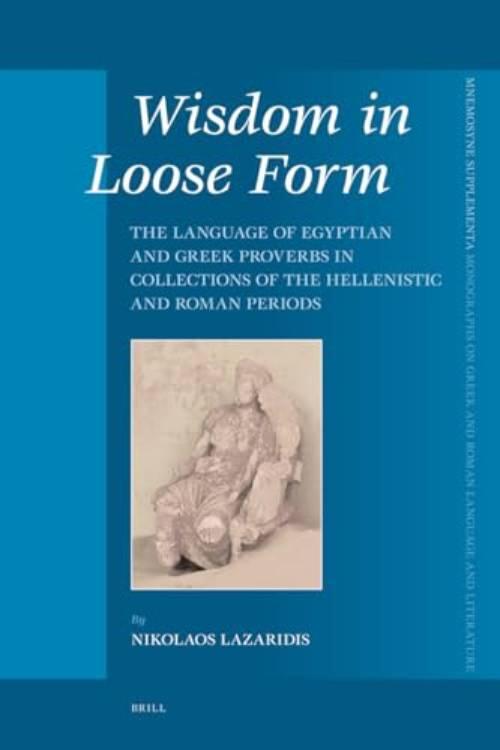 Wisdom in loose form - the language of Egyptian and Greek proverbs in collections of the Hellenistic and Roman periods