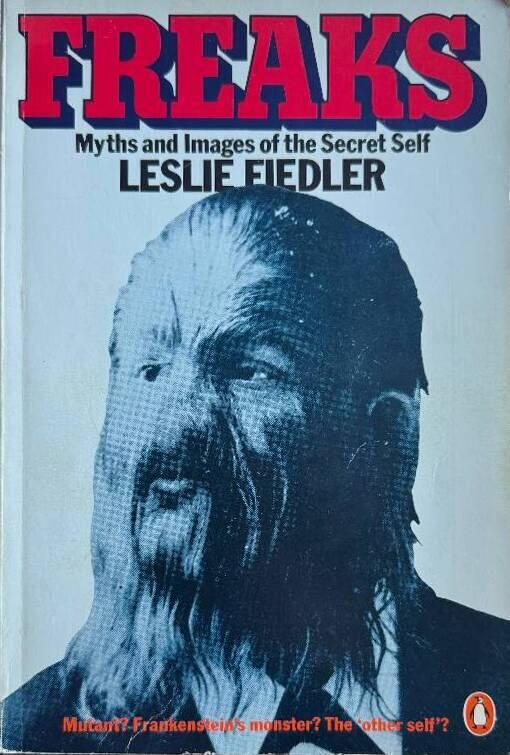 Freaks - myths and images of the secret self