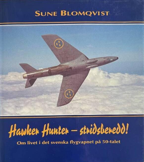 Hawker Hunter - stridsberedd! - om livet i det svenska flygvapnet p&aring; 50-talet