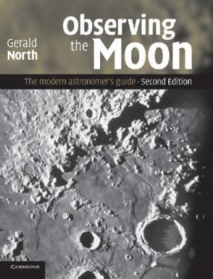 Observing the Moon [Elektronisk resurs] : The Modern Astronomer's Guide