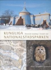 Kungliga nationalstadsparken : historiskt landskap i levande stad